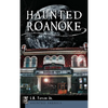 Haunted Roanoke - Hardcover