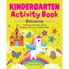 Kindergarten Activity Book Unicorns: 75 Games to Practice Early Reading, Writing, and Math Skills - Paperback