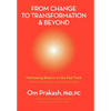 From Change to Transformation and Beyond: Maintaining Balance on the Fast Track of Life - Hardcover