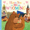 I Love You as Big as Wyoming - Board Book