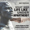 What Was Life Like Under Apartheid? History Books for Kids Children's History Books - Paperback