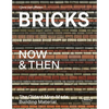 Bricks Now & Then: The Oldest Man-Made Building Material - Hardcover