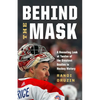 Behind the Mask: A Revealing Look at Twelve of the Greatest Goalies in Hockey History - Paperback