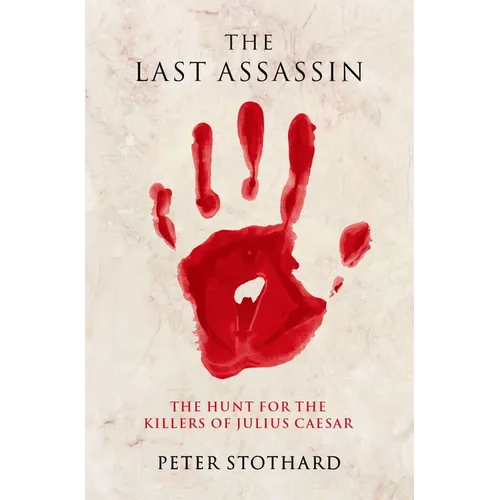 The Last Assassin: The Hunt for the Killers of Julius Caesar - Paperback