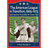 The American League in Transition, 1965-1975: How Competition Thrived When the Yankees Didn't - Paperback