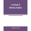 A text-book of veterinary anatomy - Paperback