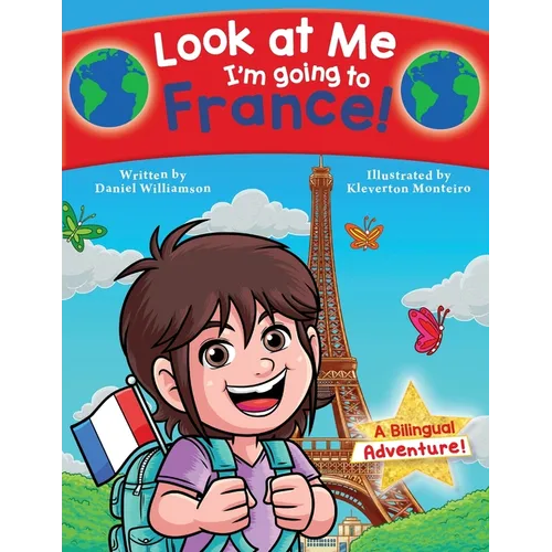 Look at Me I'm going to France!: A Bilingual Adventure! - Paperback