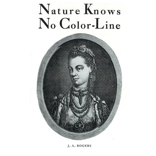 Nature Knows No Color-Line: Research into the Negro Ancestry in the White Race - Paperback