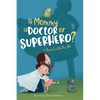Is Mommy a Doctor or Superhero? - Hardcover