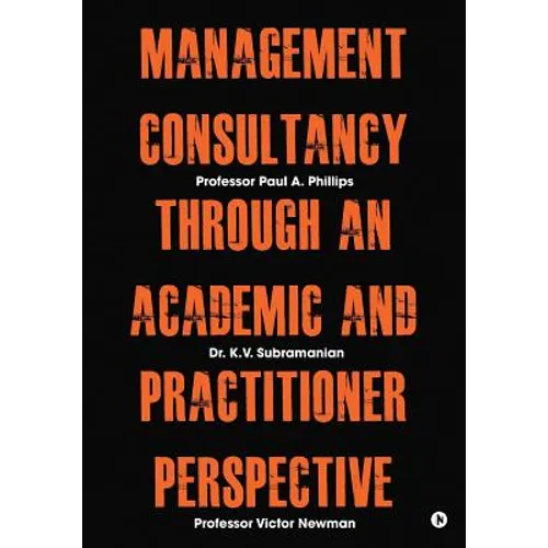 Management Consultancy Through an Academic and Practitioner Perspective - Paperback