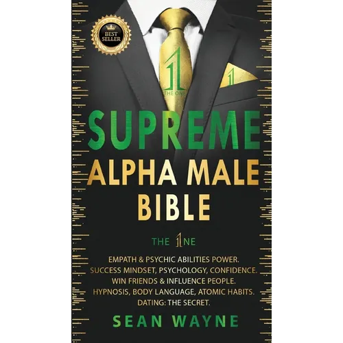 SUPREME ALPHA MALE BIBLE The 1ne: Empath & Psychic Abilities Power. Success Mindset, Psychology, Confidence. Win Friends & Influence People. Hypnosis, - Hardcover