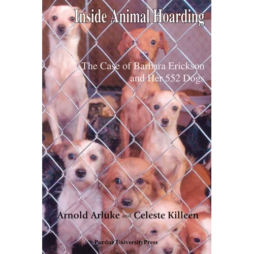 Inside Animal Hoarding: The Story of Barbara Erickson and Her 522 Dogs - Paperback