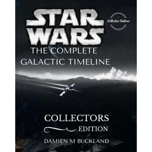 Star Wars The Complete Galactic Timeline: Collectors Edition - Paperback