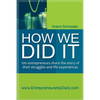 How We Did It: 100 entrepreneurs share the story of their struggles and life experiences - Paperback