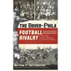 The Dover-Phila Football Rivalry: A Tradition Shared Through Its Greatest Games - Hardcover