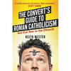 The Convert's Guide to Roman Catholicism: Your First Year in the Church - Paperback