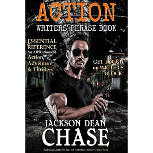 Action Writers' Phrase Book: Essential Reference for All Authors of Action, Adventure & Thrillers - Paperback