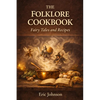 The Folklore Cookbook: Fairy Tales and Recipes - Paperback