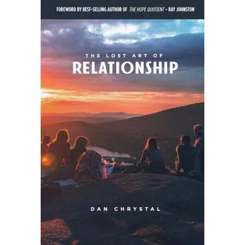 The Lost Art of Relationship: A Journey to Find the Lost Commandment - Paperback