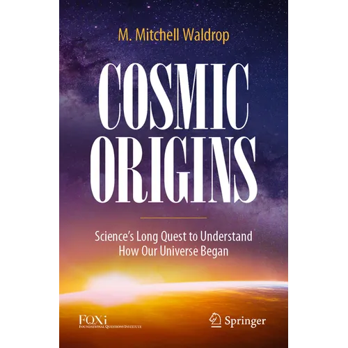 Cosmic Origins: Science's Long Quest to Understand How Our Universe Began - Paperback
