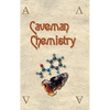 Caveman Chemistry: 28 Projects, from the Creation of Fire to the Production of Plastics - Hardcover