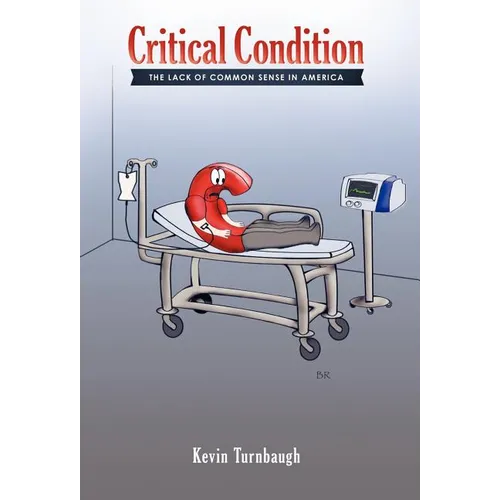 Critical Condition: The Lack of Common Sense in America - Hardcover