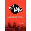 A Circle of Hope: Jesus at Work among the Next Generation of the Church - Paperback