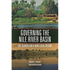 Governing the Nile River Basin: The Search for a New Legal Regime - Paperback