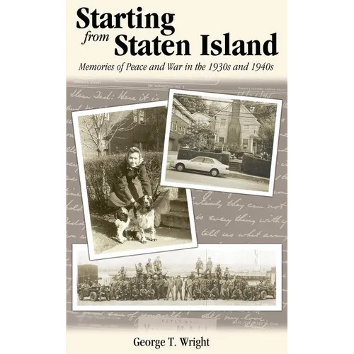 Starting from Staten Island: Memories of Peace and War in the 1930s and 1940s - Paperback