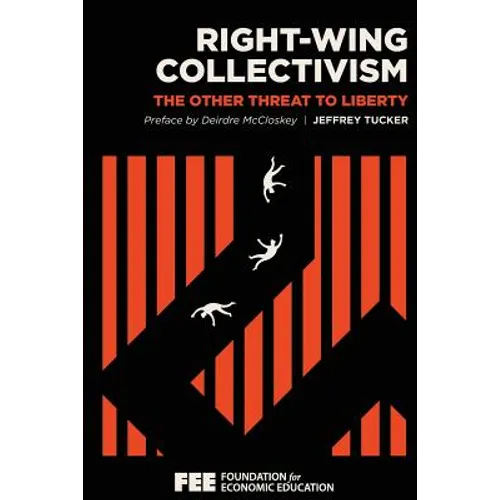 Right-Wing Collectivism: The Other Threat to Liberty - Paperback
