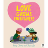 Love Grows Everywhere - Hardcover