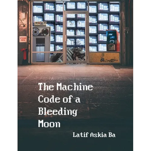 The Machine Code of the Bleeding Moon - Paperback
