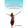 I Finally Understand!: A Personal Weight Loss Story - Paperback