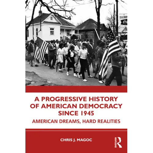 A Progressive History of American Democracy Since 1945: American Dreams, Hard Realities - Paperback