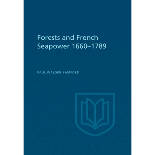 Forests and French Sea Power, 1660-1789 - Paperback