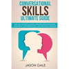 Conversational Skills Ultimate Social Guide: The Art Of Socializing Improve rela - Paperback