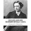 Euclid and His Modern Rivals (1885). By: Charles L. Dodgson: SECOND EDITION... Charles Lutwidge Dodgson ( 27 January 1832 - 14 January 1898), better k - Paperback