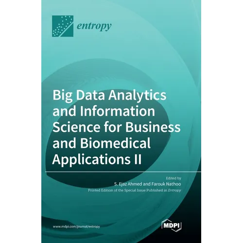 Big Data Analytics and Information Science for Business and Biomedical Applications II - Hardcover