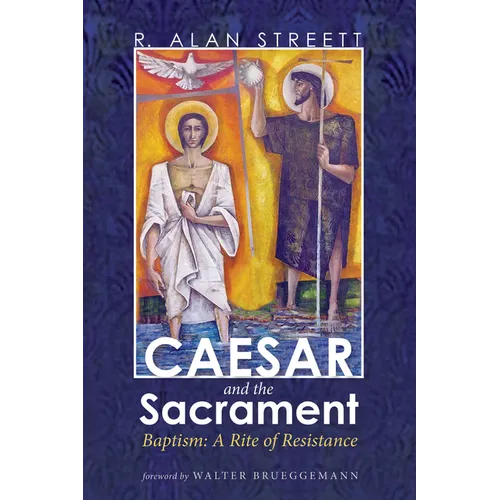 Caesar and the Sacrament: Baptism: A Rite of Resistance - Paperback