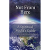 Not from Here: A Spiritual Misfit's Guide to Finding Purpose and Belonging - Paperback