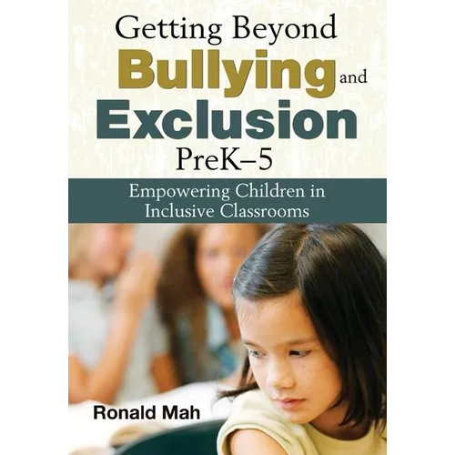Getting Beyond Bullying and Exclusion, PreK-5: Empowering Children in Inclusive Classrooms - Paperback