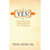 Yes! The Prayer God Loves to Answer - Hardcover
