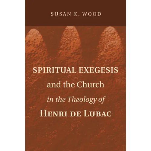 Spiritual Exegesis and the Church in the Theology of Henri de Lubac - Paperback