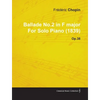 Ballade No.2 in F Major by Frèdèric Chopin for Solo Piano (1839) Op.38 - Paperback