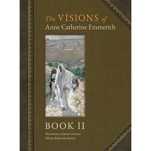 The Visions of Anne Catherine Emmerich (Deluxe Edition): Book II - Hardcover