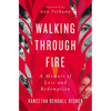 Walking Through Fire: A Memoir of Loss and Redemption - Paperback