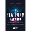 The Platform Paradox: How Digital Businesses Succeed in an Ever-Changing Global Marketplace - Paperback