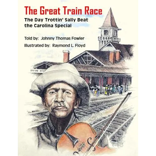 The Great Train Race: The Day Trottin' Sally Beat the Carolina Special - Paperback