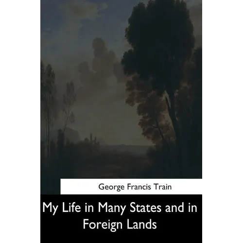 My Life in Many States and in Foreign Lands - Paperback