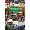 In Solidarity: Essays on Working-Class Organization and Strategy in the United States - Paperback